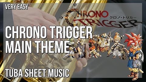 Tuba Sheet Music: How to play Chrono Trigger Main Theme by Yasunori Mitsuda