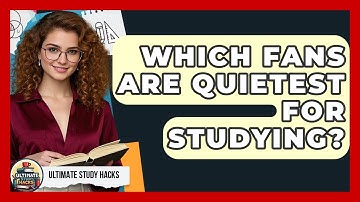 Which Fans Are Quietest For Studying? - Ultimate Study Hacks