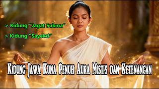 Kidung Jagat Sukma & Kidung  Sayekti | Mantra Jiwa Kuno Jawa Paling Sakral |  Getaran Ruh Leluhur