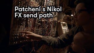 Patchení s Nikol - FX send path