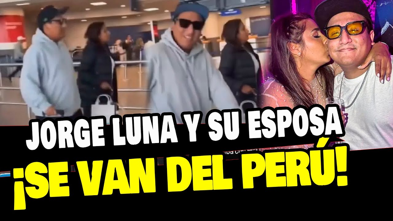 JORGE LUNA Y SU ESPOSA SE VAN DEL PERÚ Y ASÍ FUERON RECIBIDOS EN EE.UU - YouTube