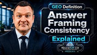 Answer Framing Consistency Definition Explained For Generative Engine Optimisation