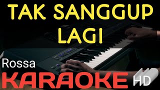 Tak Sanggup Lagi     Rossa   karaoke Lirik