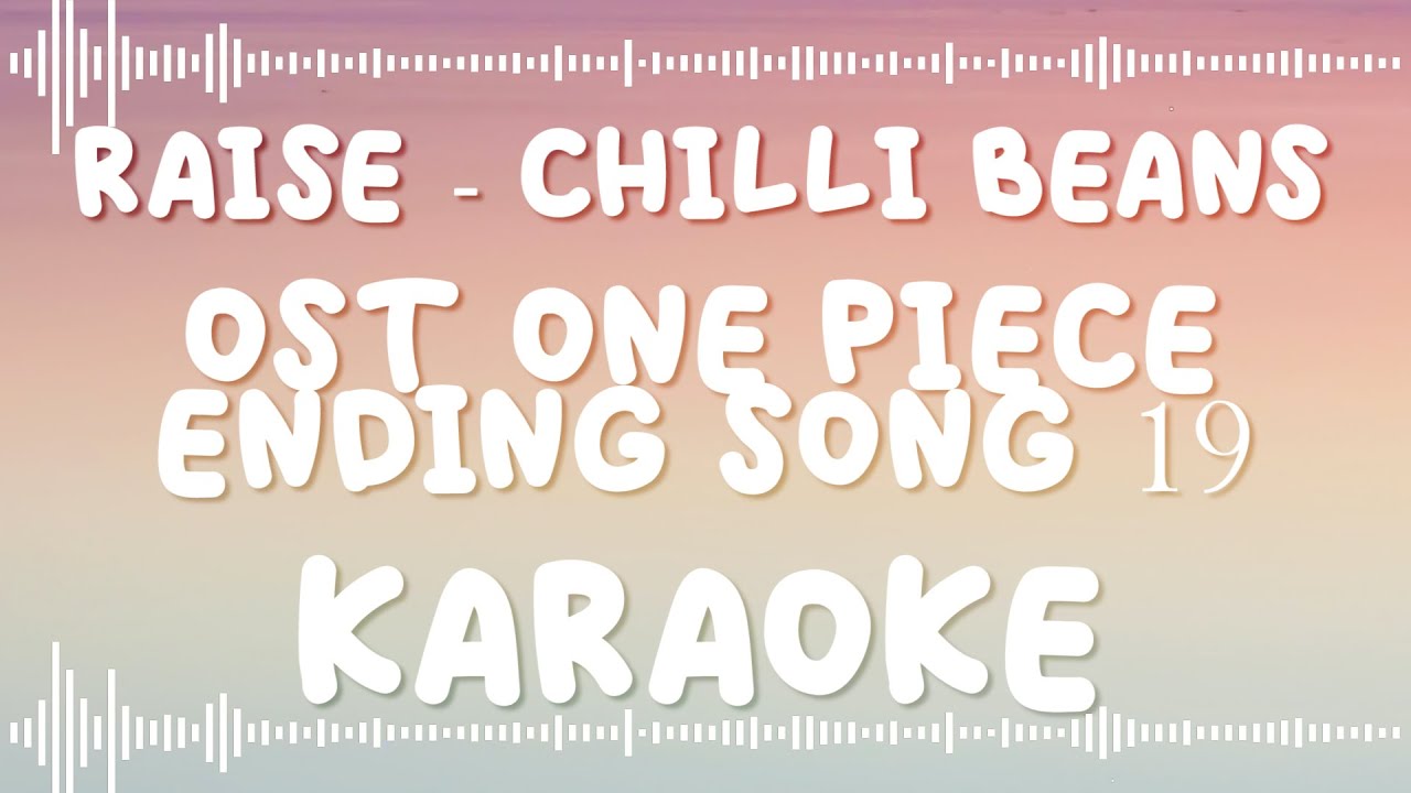 RAISE CHILLI BEANS KARAOKE OST ONE PIECE ENDING SONG 19 YouTube raise-chilli-beans-karaoke-ost-one-piece-ending-song-19-youtube