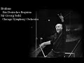 Brahms - Ein Deutsches Requiem, Georg Solti, CSO