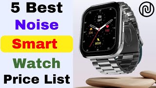 All Noise Smarch Price List 2025 5 Best Noise Smarch Under 5000