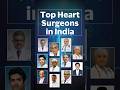 Heart Surgery In India These Surgeons Are The Best 