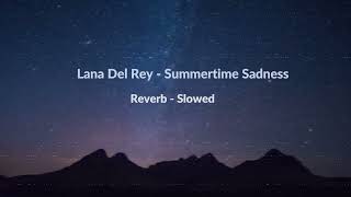 Lana Del Rey - Summertime Sadness | Reverb - Slowed