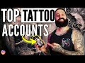 10 of the BEST TATTOO ACCOUNTS YOU NEED TO FOLLOW!