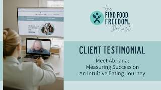 Client Testimonial: measuring success on an Intuitive Eating journey
