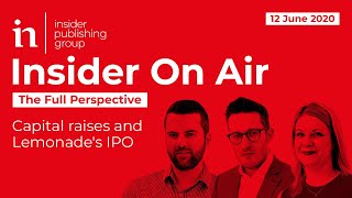 The Full Perspective: Capital raises and Lemonade's IPO