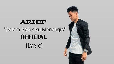 DALAM GELAK KU MENANGIS - ARIEF [OFFICIAL] LYRIC