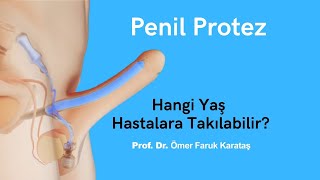 Penil Protez Hangi Yaş Hastalara Takılabilir? Prof Dr Ömer Faruk Karataş