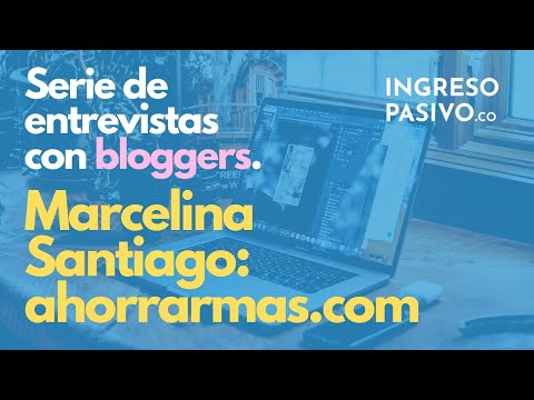 Cómo crear un blog: entrevista con Marcelina Santiago