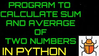 program in python to calculate the sum and average of two numbers