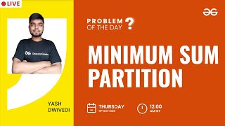 Minimum Sum Partition | Problem of The Day: 09/11/2022 | Yash Dwivedi