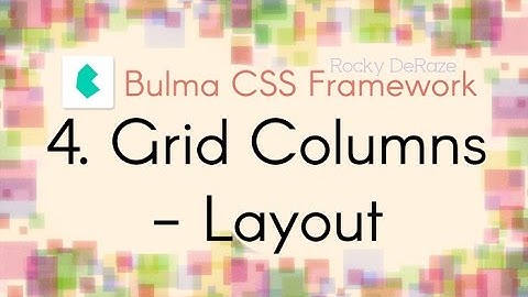 Bulma CSS Framework - 4. Grid Columns - Layout