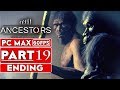 ANCESTORS THE HUMANKIND ODYSSEY ENDING Gameplay Walkthrough Part 19 [1080p HD 60FPS] No Commentary