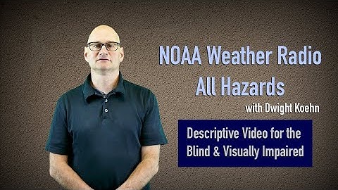 Receiving Timely Weather Alerts through NOAA Weather Radio All Hazards with Audio Description