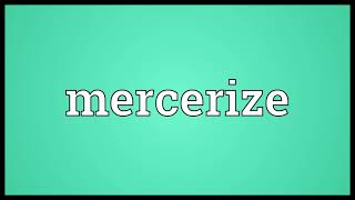 Mercerize Meaning