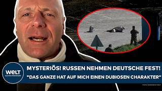 Putins Krieg Mysteriös Deutsche Festgenommen Das Ganze Hat Auf Mich Einen Dubiosen Charakter