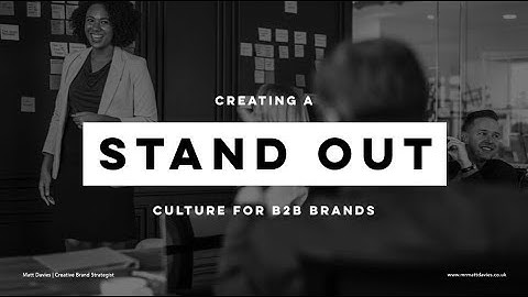 Creating a standout business culture using brand thinking