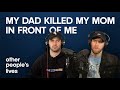 My Dad Killed My Mom In Front Of Me | Other People's Lives