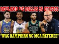 REKLAMO ng DALLAS sa CELTICS &quot;Wag KAMPIHAN ng REFEREE&quot; Maging PATAS | BROWN: AKO KATAPAT ni LUKA