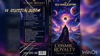 05 Celestial  Bloom (Cosmic Royalty) - DJ Hallotri 