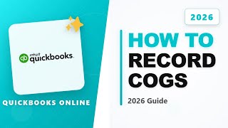 How to Record Cogs (cost of Goods Sold) in Quickbooks Online (Full 2026 Guide)