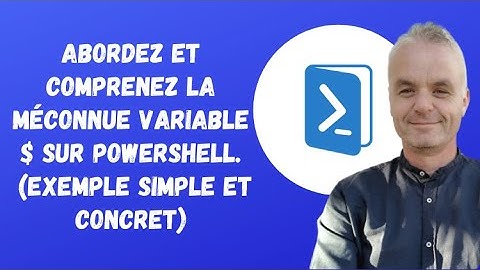 Powershell pour les débutants:Abordez et Comprenez la méconnue variable $(exemple simple et concret)
