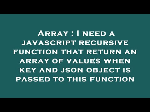 Array : I need a javascript recursive function that return an array of values when key and json obje