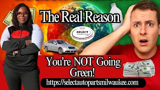 The Real Reason you're Not going green! Select Auto Parts & Sales