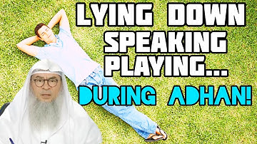 Is it permissible to lie down, sit or speak while Adhan is being called? - Assim al hakeem
