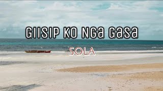 Miniatura del video "Giisip Ko Nga Gasa - Sola | Official Lyric Video"