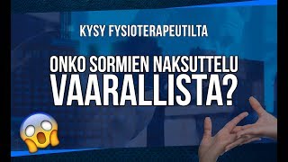 Onko Sormien Naksuttelu Vaarallista?