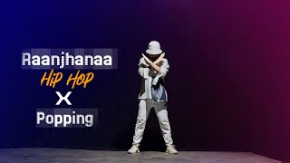 Raanjhanaa  Popping X Hip Hop  Dance   Maikel Suvo Dance Choreography