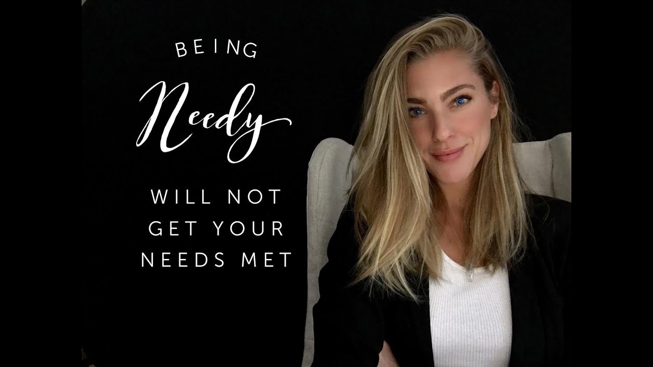 Being NEEDY will not fulfill your Needs! - YouTube