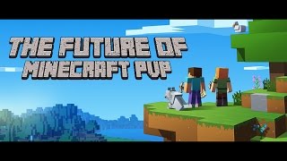 The Future Of Minecraft PVP.