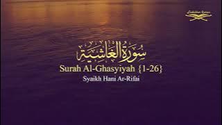 Surah Al Ghasyiyah {1-26} By Syaikh Hani Ar Rifai