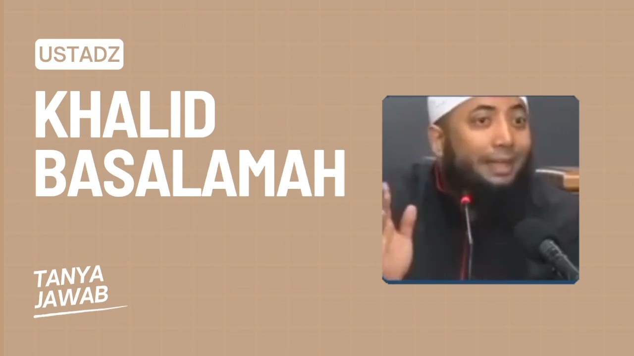 48 Tanya Jawab bersama Ust Khalid basalamah