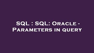 Exclusive SQL : SQL: Oracle - Parameters in query Profile