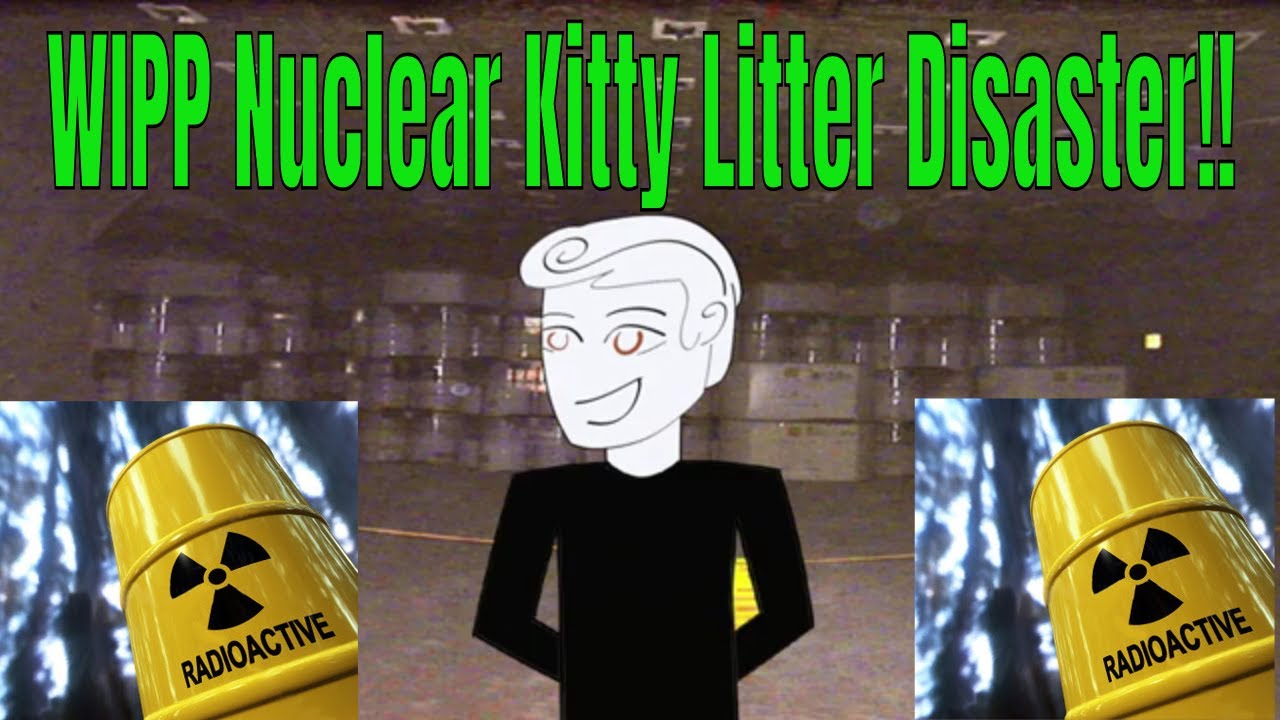 WIPP Nuclear Kitty Litter Disaster!! YouTube