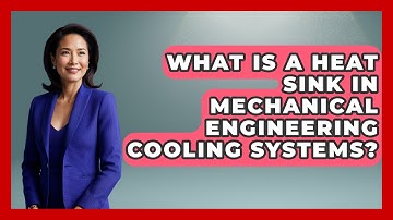 What Is A Heat Sink In Mechanical Engineering Cooling Systems? - Mechanical Engineering Explained