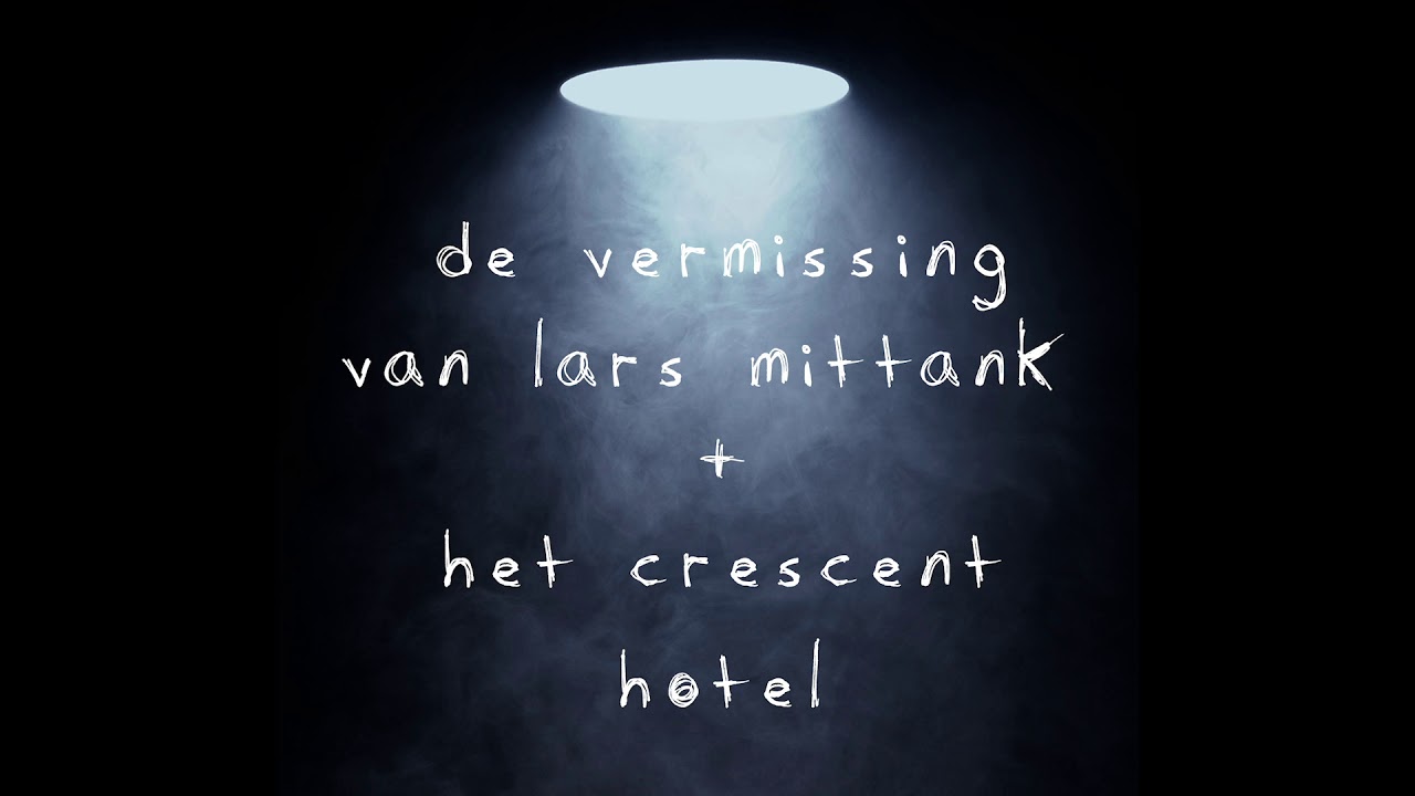 XVI - De vermissing van Lars Mittank + Het Crescent Hotel