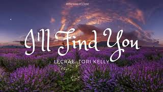 I'll Find You - Lecrae, Tori Kelly ( Lyrics)