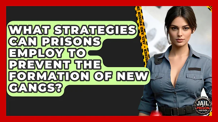 What Strategies Can Prisons Employ To Prevent The Formation Of New Gangs? - Jail & Prison Insider