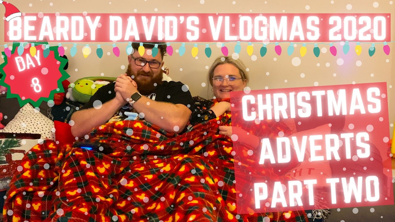 Christmas Adverts Part 2 | Vlogmas 2020 December 8th | Beardy David