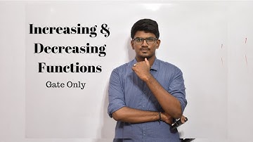 12. Increasing & Decreasing Functions | Calculus | Gate & ESE | Gate Only