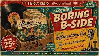 Bufftats and Bone Dust — Archive Cut | Another Boring B-Side | Fallout Radio